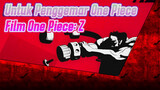 Epik/One Piece MV/Film One Piece: Z/ Untuk Penggemar One Piece