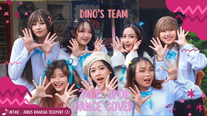 JKT48 “Jurus Rahasia Teleport" Part 2 Jpop Dance Cover by ^MOE^ (Dino’s team) #JPOPENT #bestofbest