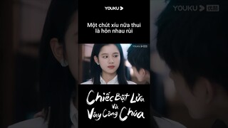 Một chút xíu nữa thui là hôn nhau rùi | Chiếc Bật Lửa và Váy Công Chúa | YOUKU Vietnam Shorts