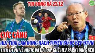 CĂNG CỰC: HLV POLKING CỦA ĐT THÁI LAN QUÁ HÓNG HÁCH TUYÊN BỐ HỦY DIỆT TIỄN THẦY PARK VÀ ĐTVN VỀ NƯỚC