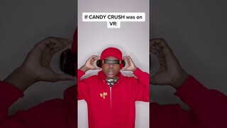If CANDY CRUSH was on VR 😂