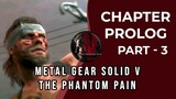 Metal Gear Solid V - The Phantom Pain | Prolog Part 3 | Raftic Gameplay