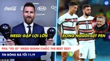 TIN BÓNG ĐÁ TỐI 11/9: Vượt Ronaldo, Kante Messi giành chắc The Best 2021, Ole chọn Ronaldo sút Pen?