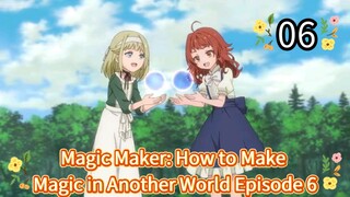 Magic Maker: How to Make Magic in Another World Episode 6