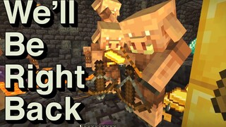 We Will Be Right Back (Minecraft) | Nether Update