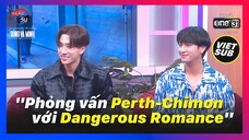 [VIETSUB] PHỎNG VẤN PERTH-CHIMON VỚI DANGEROUS ROMANCE | ONE31 CHANNEL