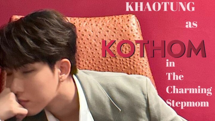 Khaotung as KOTHOM in The Charming Stepmom part 2