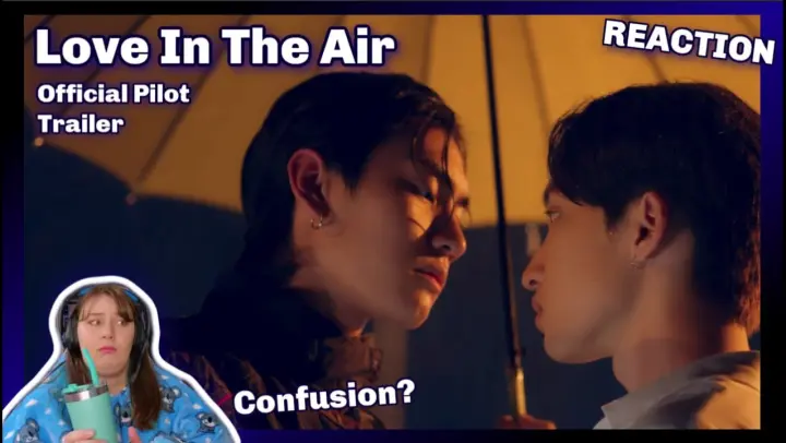Love In The Air บรรยากาศรัก เดอะซีรีส์ Official Pilot Trailer - REACTION