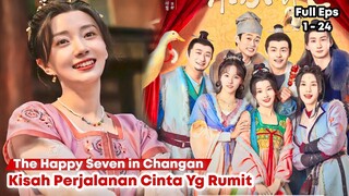 The Happy Seven in Changan - Chinese Drama Sub Indo Full Episode 1 - 24