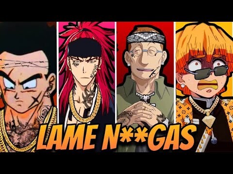 THE LAMEST N***** IN ANIME