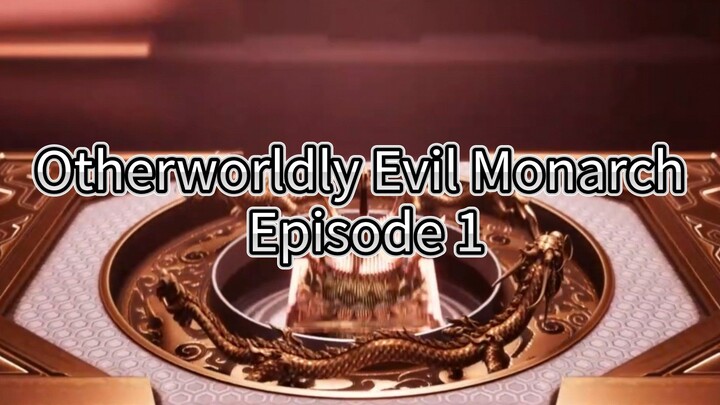 Otherworldly Evil Monarch Episode 1