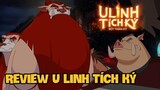 REVIEW U LINH TÍCH KÝ | BƯỚC ĐỘT PHÁ CỦA HOẠT HÌNH VIỆT