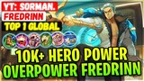 10K+ Hero Power, Overpower Fredrinn King [ Top 1 Global Fredrinn ] YT: Sorman. - Mobile Legends