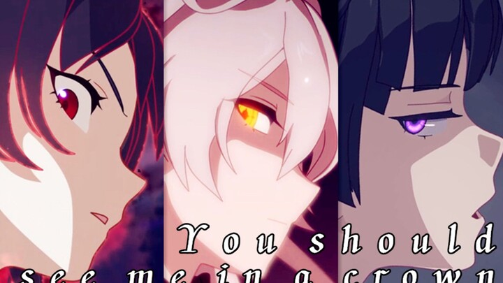Honkai Impact 3rd Seamless Transitions AMV - You should see me in a crown