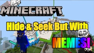 Minecraft Hide & Seek But With MEMES!