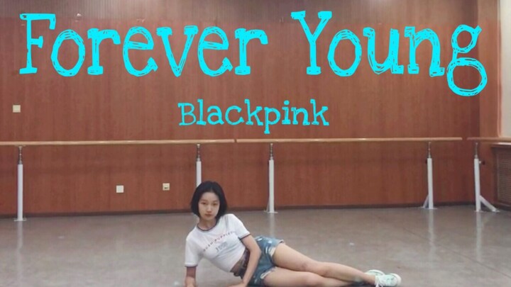 Nữ sinh lớp 11 Dance Cover Foreveryoung - BlackPink