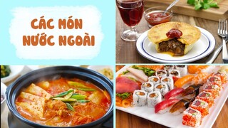 Chu Du Thế Giới Với Các Món Ăn NƯỚC NGOÀI Siêu Đặc Biệt