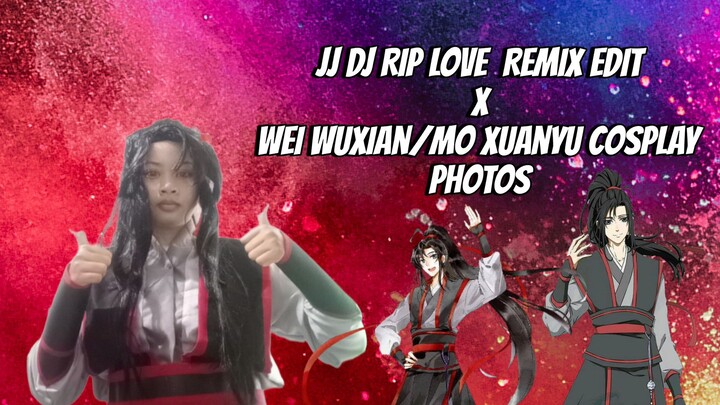 JJ DJ RIP LOVE REMIX Edit feat Wei Wuxian/Mo Xuanyu Cosplay by Aisyah Puspita Anggr