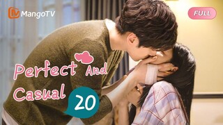 【INDO SUB】EP20：Sempurna dan Santai | Perfect and Casual | Mango TV Indonesia