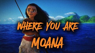 Moana - Where You Are (Full Lyrics)