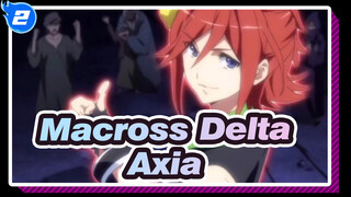 [Macross Delta] Ingatlah Kilasan Axia Itu_2