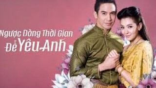 Ngược dòng thời gian để yêu anh ✨ phần 1 ✨ Tập 11/2 (Lồng tiếng)