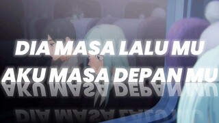 Dia masa lalu mu, aku masa depan mu [AMV/MIX]