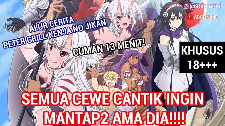 KISAH PRIA TERKUAT DI DUNIA DI DEKATI BANYAK CEWE : Alur Cerita Anime Peter Grill to Kenja no Jikan