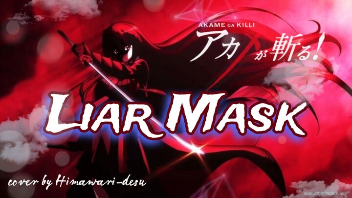 LIAR MASK Akame ga Kill! Opening 2  - Mayama Rika【COVER by Himawari-desu】