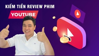 KHÓA HỌC KIẾM TIỀN VIDEO REVIEW PHIM , TÓM TẮT PHIM TRÊN YOUTUBE