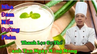 Bí Quyết Nấu Nha Đam Đường Phèn Đúng Cách Để Thanh Lọc Cơ Thể