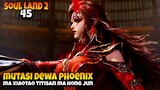 Huo Yuhao PANIK 🔥 Ma Xiaotao Dewa Phoenix Iblis - ALUR CERITA SOUL LAND 2 EP 45