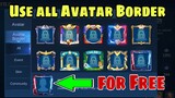 How to use all the AVATAR BORDER in Mobile Legends for free
