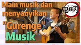 [Demon Slayer] Musik | Main musik dan menyanyikan "Gurenge"