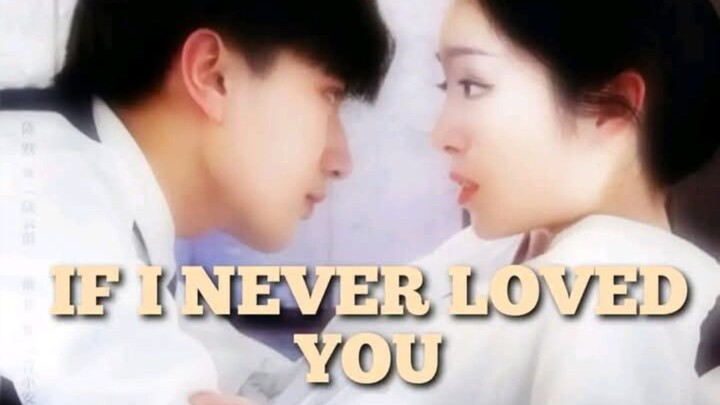 EP. 18 💕IF I NEVER LOVED YOU (C-DRAMA) ENG SUB