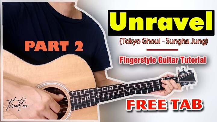 Unravel (Tokyo Ghoul) - Sungha Jung | Fingerstyle Guitar Tutorial (Part 2)