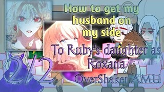 How to get my husband on my side react to Ruby and Izek's daughter as Roxana ||2/2|| OverShaker AMU