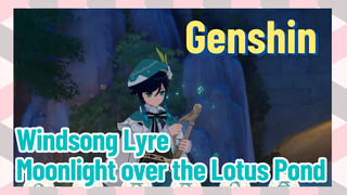 [Genshin  Windsong Lyre] [Moonlight over the Lotus Pond ]