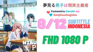 Yumemiru Danshi wa Genjitsushugisha Eps 8