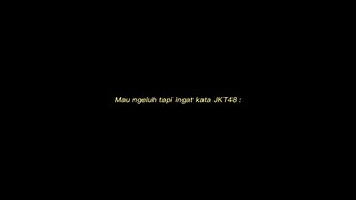 Mau nyerah tapi keinget kata“ JKT48