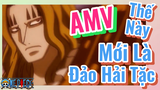 [Đảo Hải Tặc] AMV | Thế Này Mới Là Đảo Hải Tặc