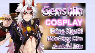 [Genshin, COSPLAY] Dáng Người Siêu Đẹp Của Arataki Itto