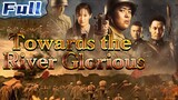 【ENG SUB】Towards the River Glorious _ War_Drama_Historical Movie _ China Movie Channel ENGLISH(1080P