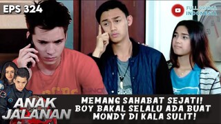 MEMANG SAHABAT SEJATI! BOY BAKAL SELALU ADA BUAT MONDY DI KALA SULIT! - ANAK JALANAN