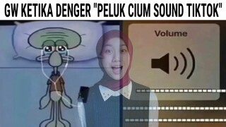 Gw Ketika Denger "Peluk Cium Sound TikTok"...