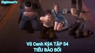 Vũ Canh Kỷ TẬP 54-TIỂU BẢO BỐI