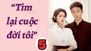 TÌM LẠI CUỘC ĐỜI TÔI - TẬP 5 || KHƯƠNG THẬP THẤT, LƯU HẠO QUẦN || XOÀI REVIEW