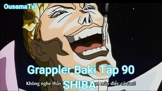 Grappler Baki Tập 90-SHIBA