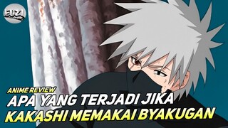 APA YANG TERJADI JIKA KAKASHI MENGGUNAKAN BYAKUGAN ?