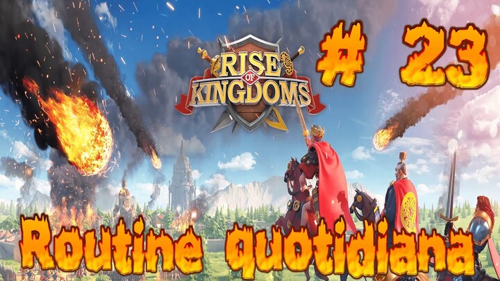 Rise of Kingdoms: La solita routine # 23 [Gameplay ITA]